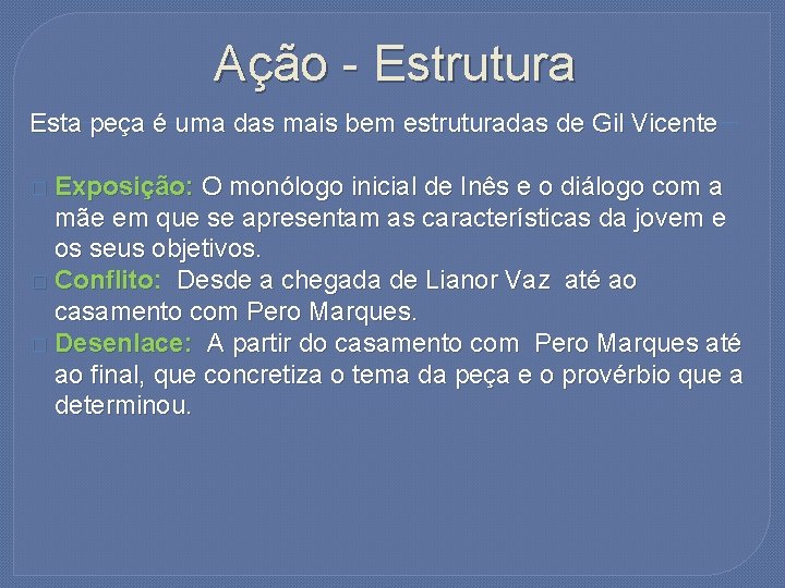 Ação - Estrutura Esta peça é uma das mais bem estruturadas de Gil Vicente