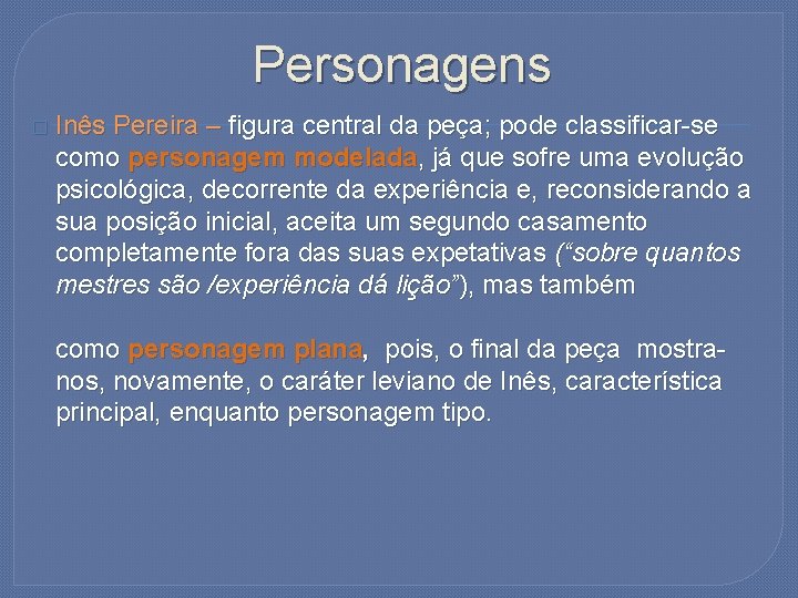 Personagens � Inês Pereira – figura central da peça; pode classificar-se como personagem modelada,