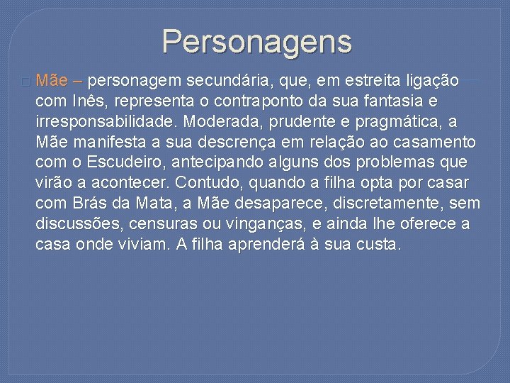 Personagens � Mãe – personagem secundária, que, em estreita ligação com Inês, representa o