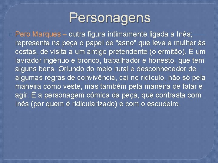 Personagens � Pero Marques – outra figura intimamente ligada a Inês; representa na peça