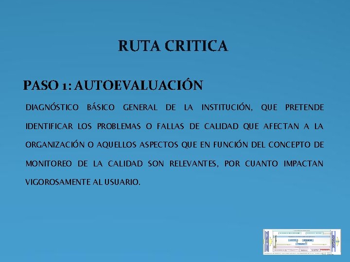 RUTA CRITICA PASO 1: AUTOEVALUACIÓN DIAGNÓSTICO BÁSICO GENERAL DE LA INSTITUCIÓN, QUE PRETENDE IDENTIFICAR RUTA CRITICA PASO 1: AUTOEVALUACIÓN DIAGNÓSTICO BÁSICO GENERAL DE LA INSTITUCIÓN, QUE PRETENDE IDENTIFICAR