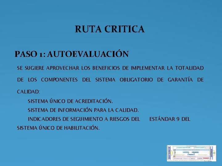 RUTA CRITICA PASO 1: AUTOEVALUACIÓN SE SUGIERE APROVECHAR LOS BENEFICIOS DE IMPLEMENTAR LA TOTALIDAD RUTA CRITICA PASO 1: AUTOEVALUACIÓN SE SUGIERE APROVECHAR LOS BENEFICIOS DE IMPLEMENTAR LA TOTALIDAD