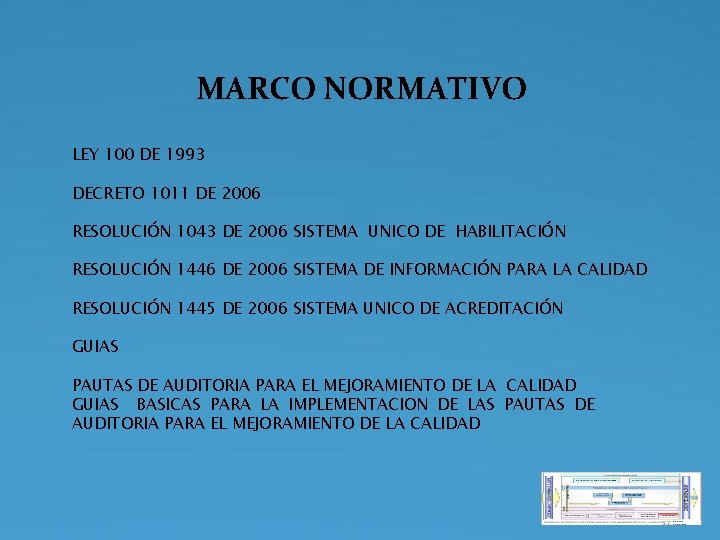 MARCO NORMATIVO LEY 100 DE 1993 DECRETO 1011 DE 2006 RESOLUCIÓN 1043 DE 2006 MARCO NORMATIVO LEY 100 DE 1993 DECRETO 1011 DE 2006 RESOLUCIÓN 1043 DE 2006