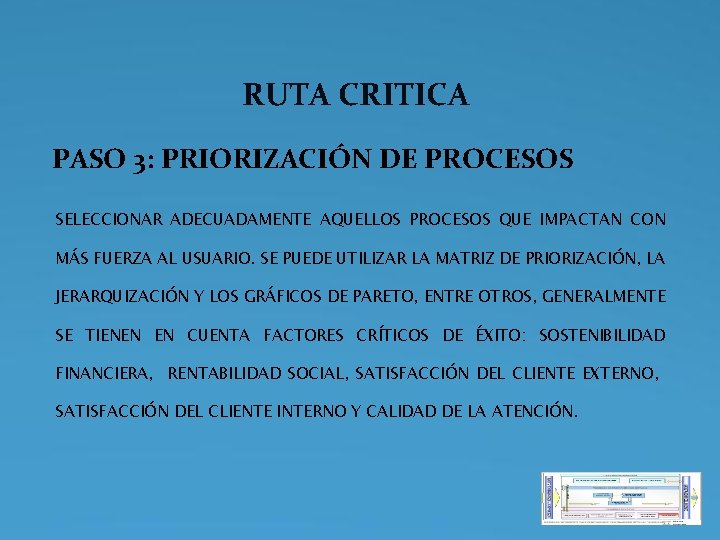 RUTA CRITICA PASO 3: PRIORIZACIÓN DE PROCESOS SELECCIONAR ADECUADAMENTE AQUELLOS PROCESOS QUE IMPACTAN CON RUTA CRITICA PASO 3: PRIORIZACIÓN DE PROCESOS SELECCIONAR ADECUADAMENTE AQUELLOS PROCESOS QUE IMPACTAN CON