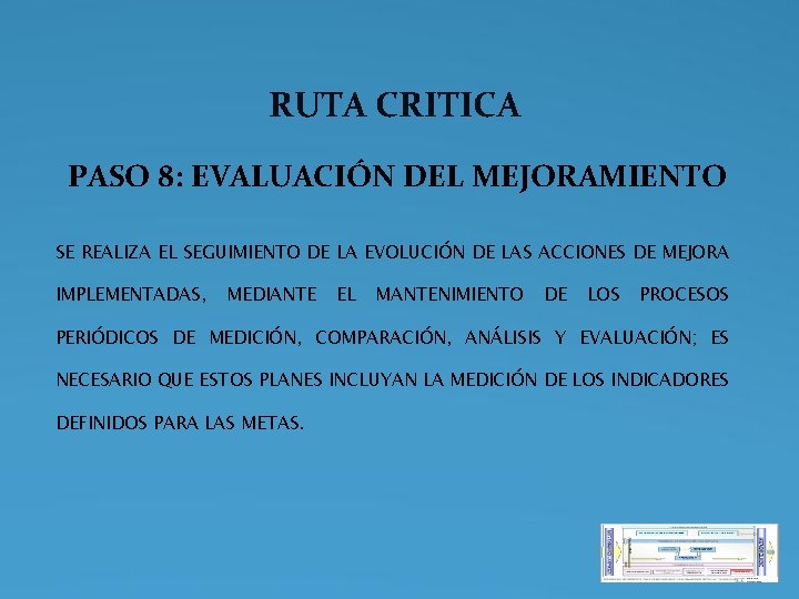 RUTA CRITICA PASO 8: EVALUACIÓN DEL MEJORAMIENTO SE REALIZA EL SEGUIMIENTO DE LA EVOLUCIÓN RUTA CRITICA PASO 8: EVALUACIÓN DEL MEJORAMIENTO SE REALIZA EL SEGUIMIENTO DE LA EVOLUCIÓN