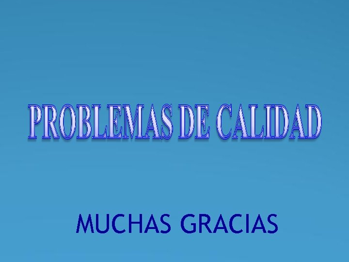 MUCHAS GRACIAS MUCHAS GRACIAS