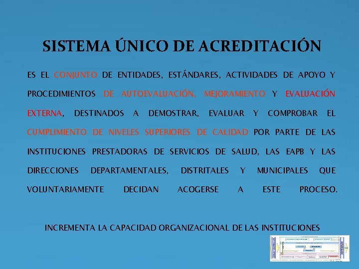 SISTEMA ÚNICO DE ACREDITACIÓN ES EL CONJUNTO DE ENTIDADES, ESTÁNDARES, ACTIVIDADES DE APOYO Y SISTEMA ÚNICO DE ACREDITACIÓN ES EL CONJUNTO DE ENTIDADES, ESTÁNDARES, ACTIVIDADES DE APOYO Y