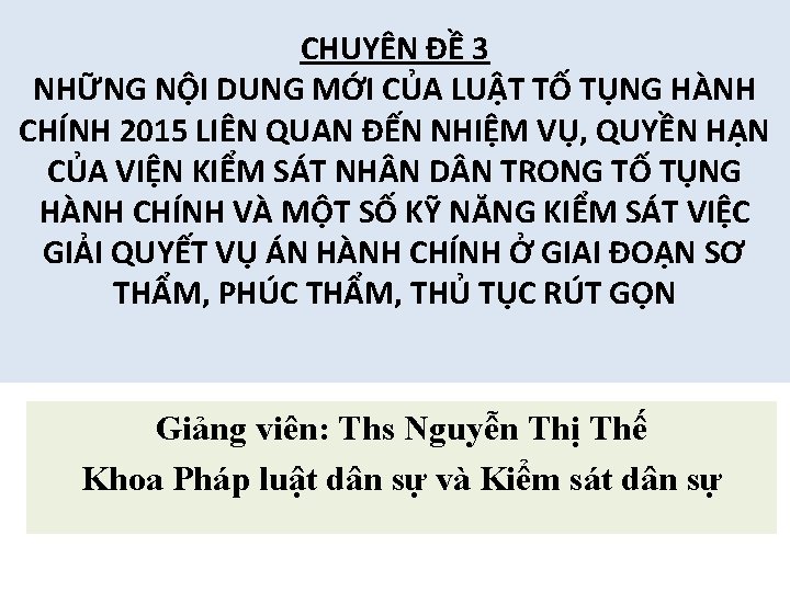 CHUYÊN ĐỀ 3 NHỮNG NỘI DUNG MỚI CỦA LUẬT TỐ TỤNG HÀNH CHÍNH 2015