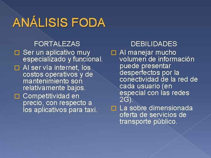 ANÁLISIS FODA FORTALEZAS � Ser un aplicativo muy especializado y funcional. � Al ser