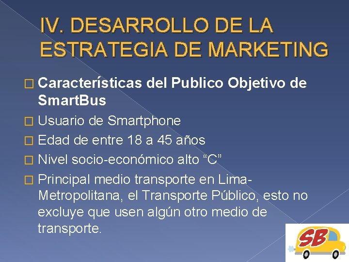 IV. DESARROLLO DE LA ESTRATEGIA DE MARKETING � Características del Publico Objetivo de Smart.