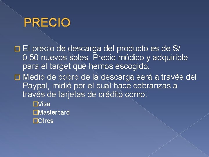 PRECIO El precio de descarga del producto es de S/ 0. 50 nuevos soles.