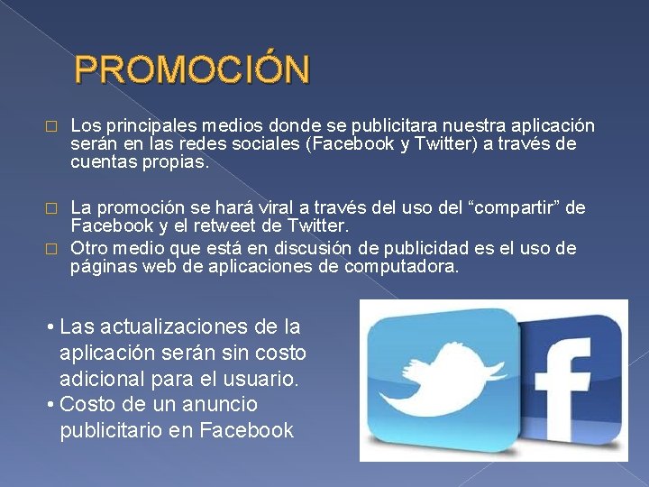 PROMOCIÓN � Los principales medios donde se publicitara nuestra aplicación serán en las redes