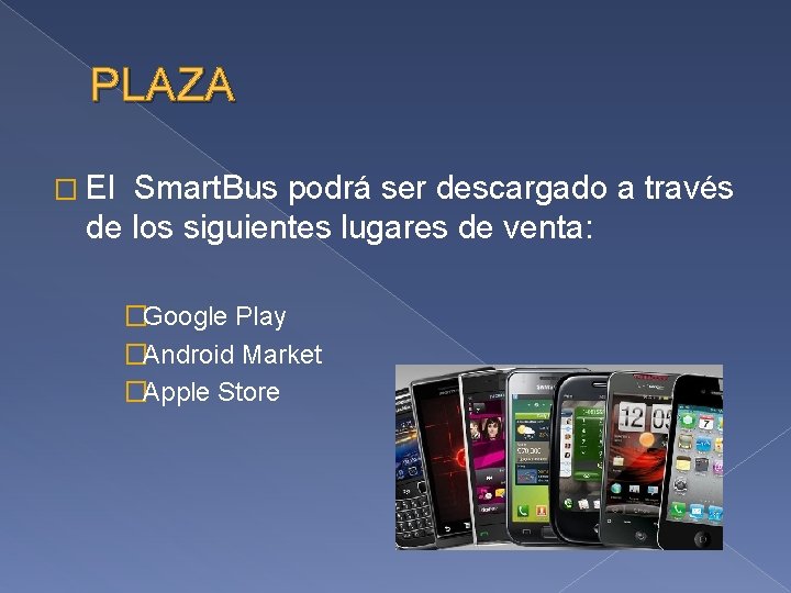 PLAZA � El Smart. Bus podrá ser descargado a través de los siguientes lugares