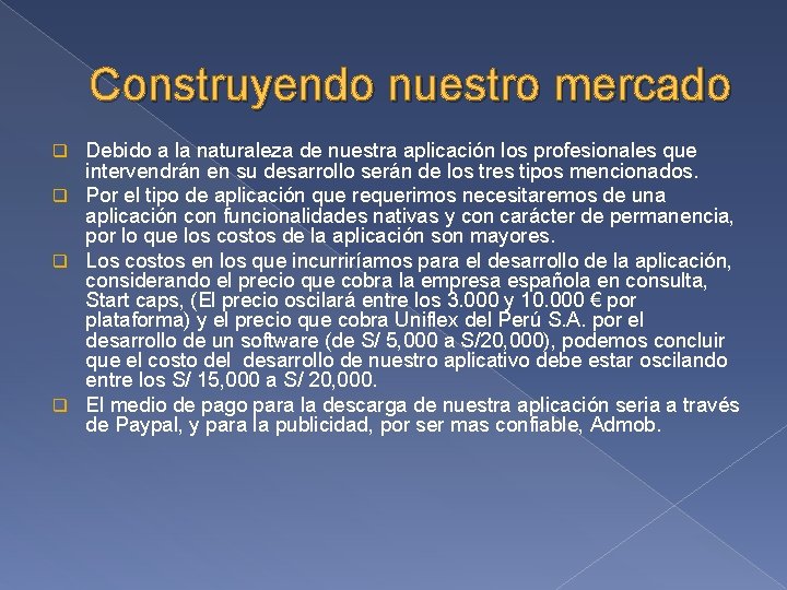 Construyendo nuestro mercado Debido a la naturaleza de nuestra aplicación los profesionales que intervendrán