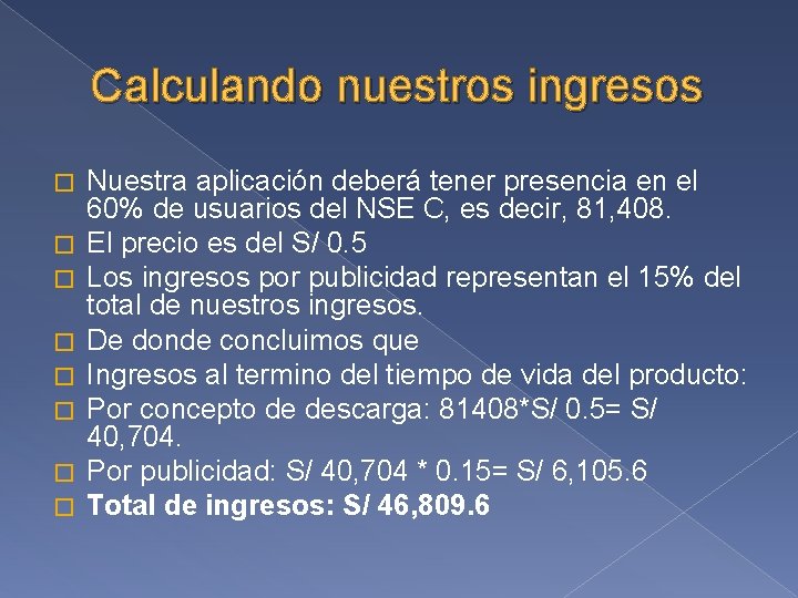 Calculando nuestros ingresos � � � � Nuestra aplicación deberá tener presencia en el