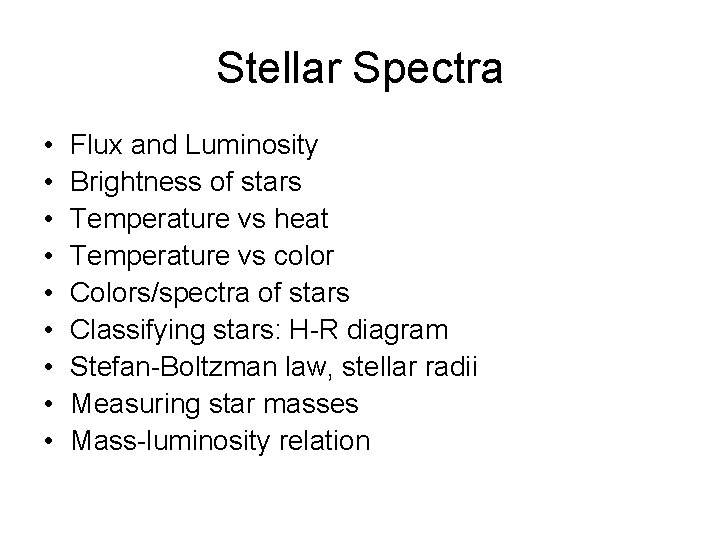 Stellar Spectra • • • Flux and Luminosity Brightness of stars Temperature vs heat