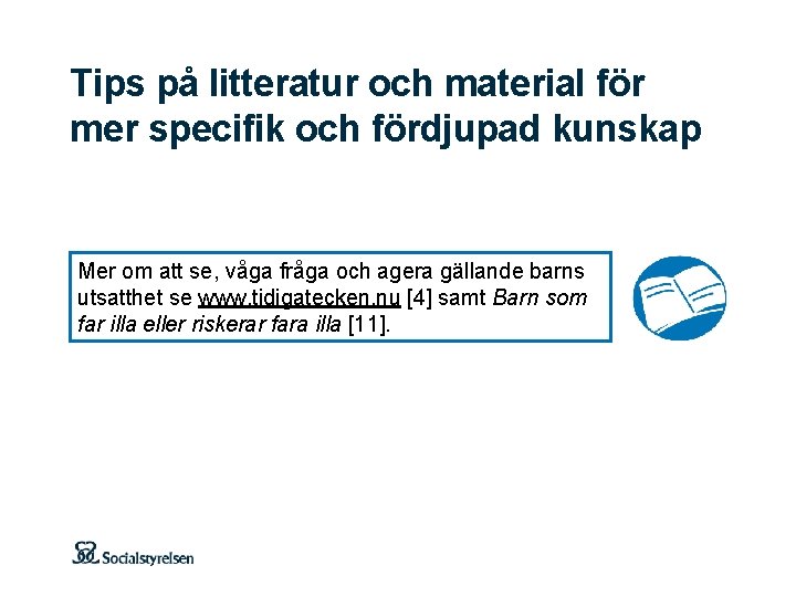 Tips på litteratur och material för mer specifik och fördjupad kunskap Mer om att