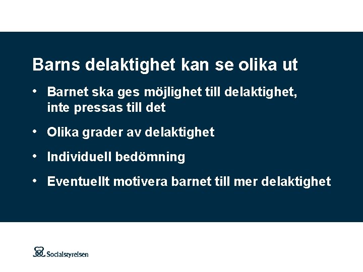 Barns delaktighet kan se olika ut • Barnet ska ges möjlighet till delaktighet, inte