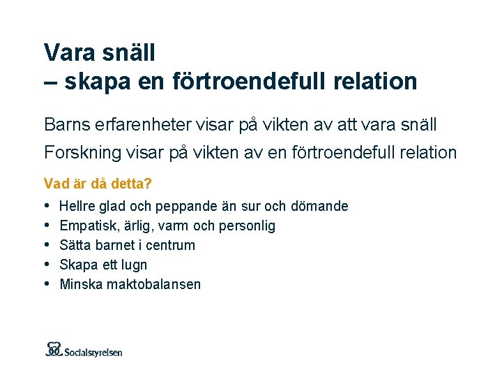 Vara snäll – skapa en förtroendefull relation Barns erfarenheter visar på vikten av att