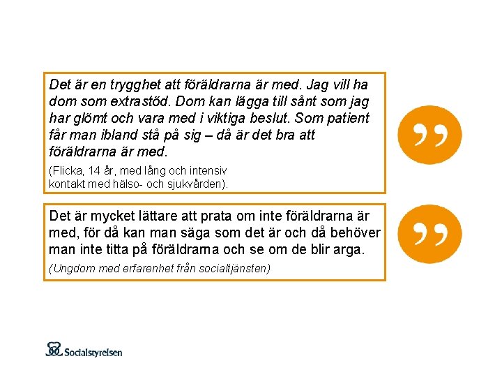 Det är en trygghet att föräldrarna är med. Jag vill ha dom som extrastöd. Det är en trygghet att föräldrarna är med. Jag vill ha dom som extrastöd.