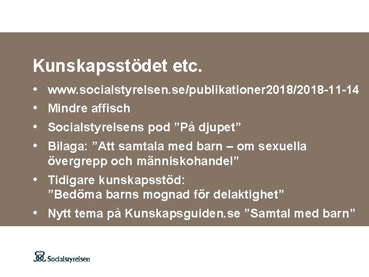 Kunskapsstödet etc. • • www. socialstyrelsen. se/publikationer 2018/2018 -11 -14 Mindre affisch Socialstyrelsens pod