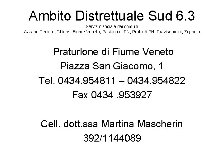 Ambito Distrettuale Sud 6. 3 Servizio sociale dei comuni Azzano Decimo, Chions, Fiume Veneto,