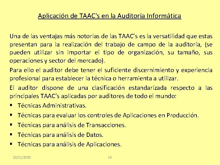 Aplicación de TAAC's en la Auditoría Informática Una de las ventajas más notorias de