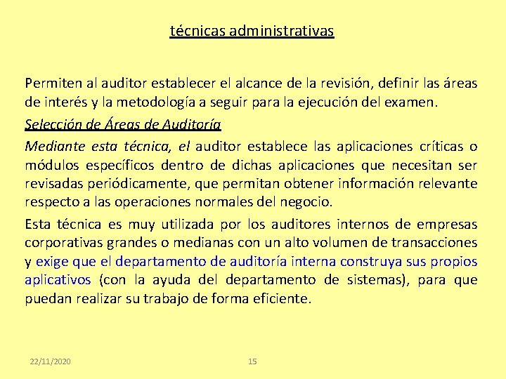 técnicas administrativas Permiten al auditor establecer el alcance de la revisión, definir las áreas