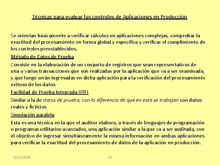 Técnicas para evaluar los controles de Aplicaciones en Producción Se orientan básicamente a verificar