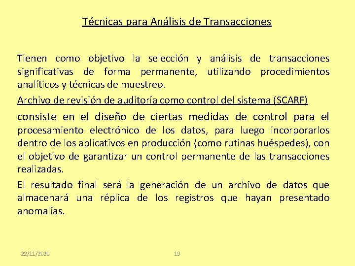 Técnicas para Análisis de Transacciones Tienen como objetivo la selección y análisis de transacciones