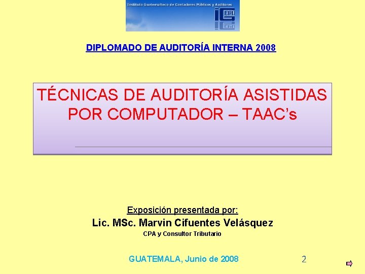 DIPLOMADO DE AUDITORÍA INTERNA 2008 TÉCNICAS DE AUDITORÍA ASISTIDAS POR COMPUTADOR – TAAC’s Exposición