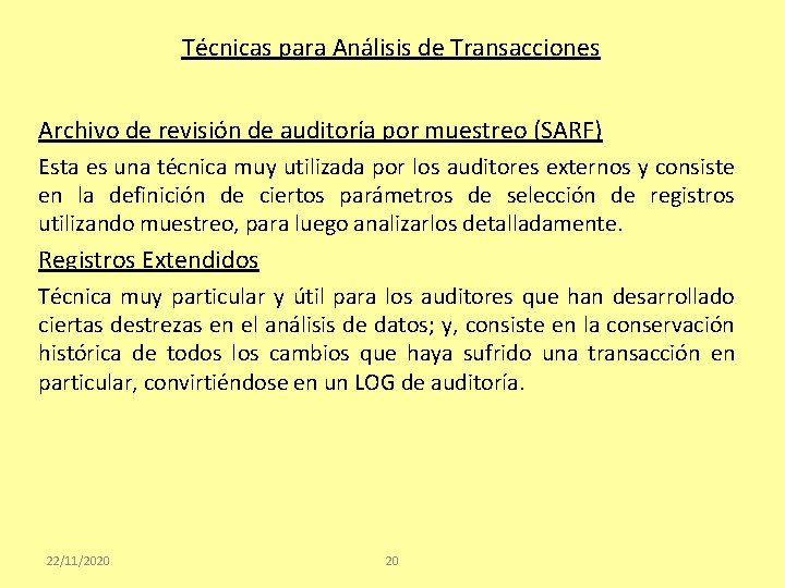 Técnicas para Análisis de Transacciones Archivo de revisión de auditoría por muestreo (SARF) Esta