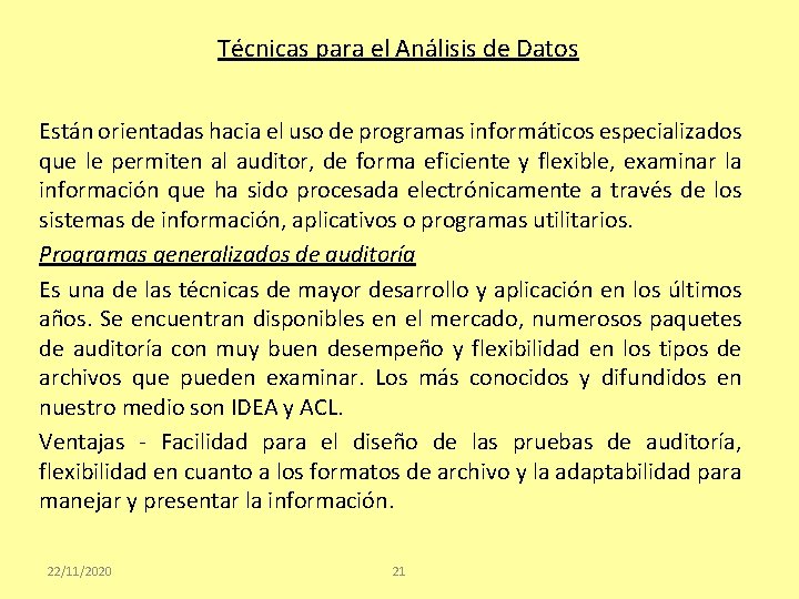 Técnicas para el Análisis de Datos Están orientadas hacia el uso de programas informáticos