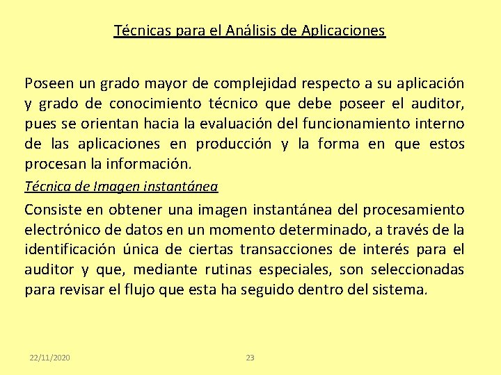 Técnicas para el Análisis de Aplicaciones Poseen un grado mayor de complejidad respecto a