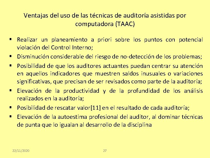 Ventajas del uso de las técnicas de auditoría asistidas por computadora (TAAC) § Realizar