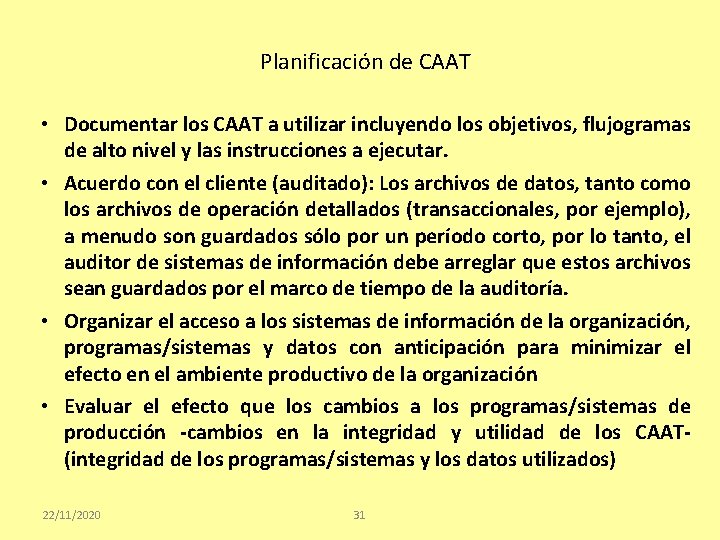 Planificación de CAAT • Documentar los CAAT a utilizar incluyendo los objetivos, flujogramas de