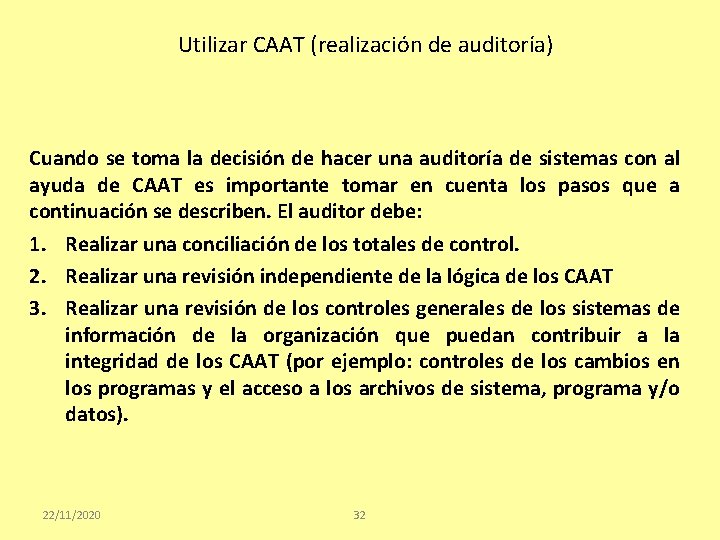 Utilizar CAAT (realización de auditoría) Cuando se toma la decisión de hacer una auditoría