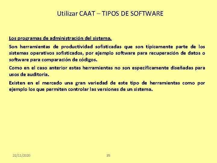 Utilizar CAAT – TIPOS DE SOFTWARE Los programas de administración del sistema. Son herramientas