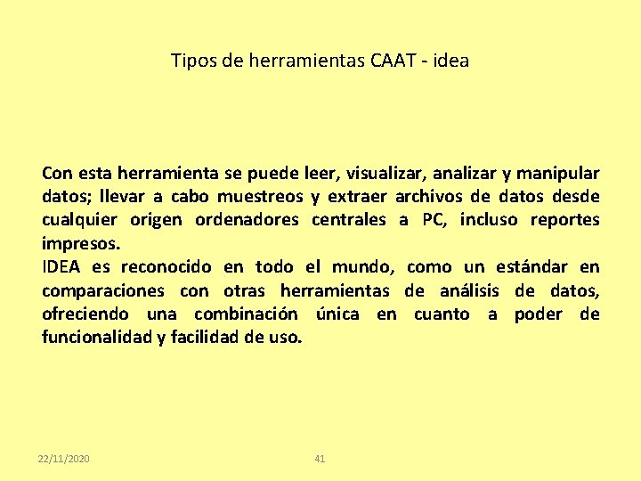 Tipos de herramientas CAAT - idea Con esta herramienta se puede leer, visualizar, analizar