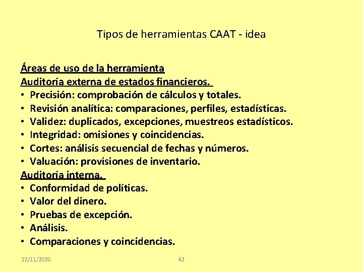 Tipos de herramientas CAAT - idea Áreas de uso de la herramienta Auditoría externa