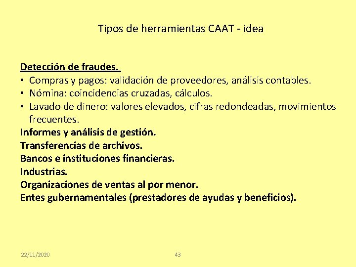 Tipos de herramientas CAAT - idea Detección de fraudes. • Compras y pagos: validación