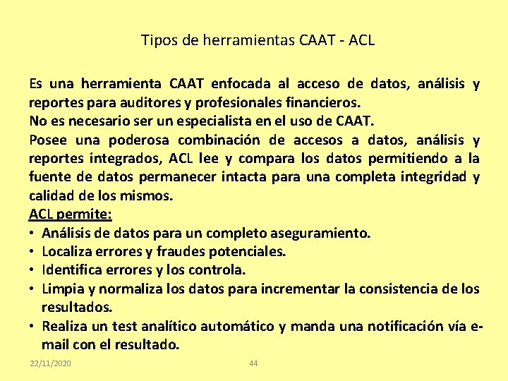 Tipos de herramientas CAAT - ACL Es una herramienta CAAT enfocada al acceso de