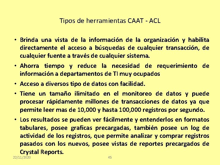 Tipos de herramientas CAAT - ACL • Brinda una vista de la información de