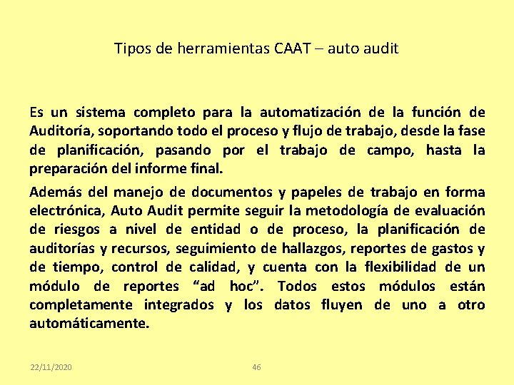 Tipos de herramientas CAAT – auto audit Es un sistema completo para la automatización