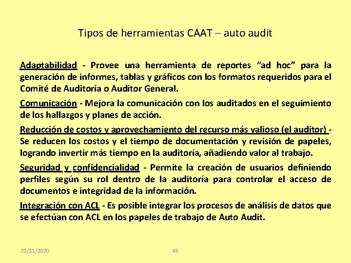 Tipos de herramientas CAAT – auto audit Adaptabilidad - Provee una herramienta de reportes