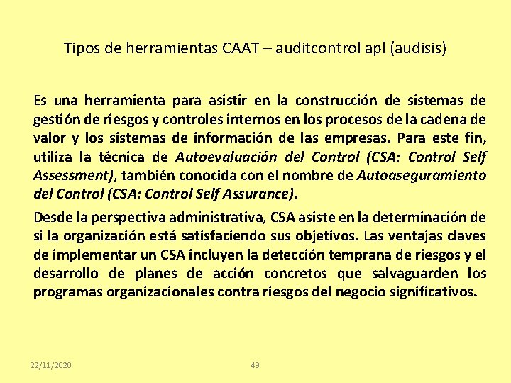 Tipos de herramientas CAAT – auditcontrol apl (audisis) Es una herramienta para asistir en