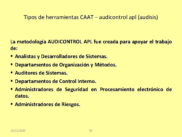 Tipos de herramientas CAAT – audicontrol apl (audisis) La metodología AUDICONTROL APL fue creada