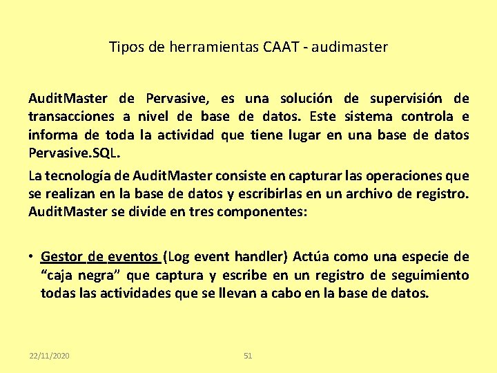 Tipos de herramientas CAAT - audimaster Audit. Master de Pervasive, es una solución de