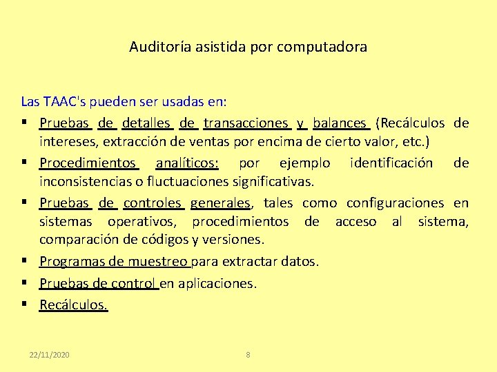 Auditoría asistida por computadora Las TAAC's pueden ser usadas en: § Pruebas de detalles