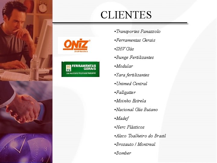 CLIENTES • Transportes Panazzolo • Ferramentas Gerais • SHV Gás • Bunge Fertilizantes •